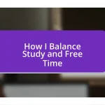 How I Balance Study and Free Time