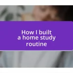 How I built a home study routine