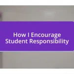 How I Encourage Student Responsibility