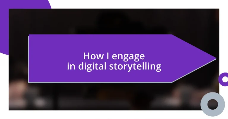 How I engage in digital storytelling