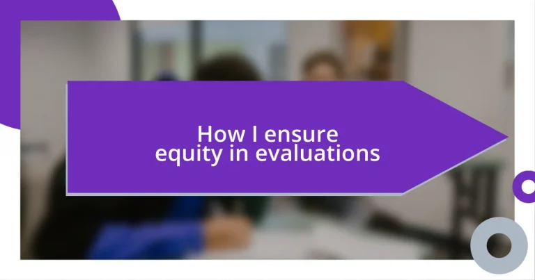 How I ensure equity in evaluations