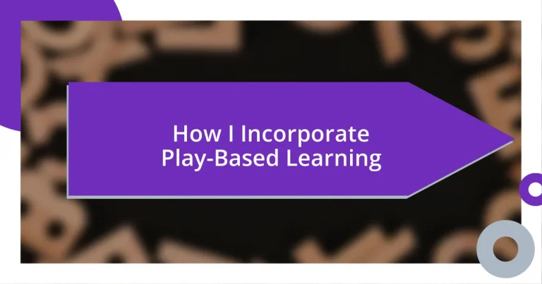 How I Incorporate Play-Based Learning