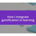 How I integrate gamification in learning