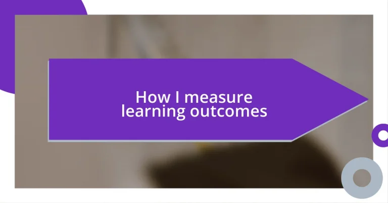 How I measure learning outcomes