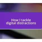 How I tackle digital distractions