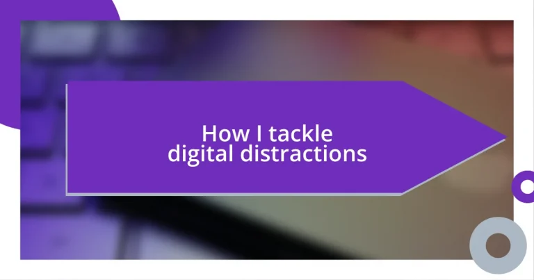 How I tackle digital distractions