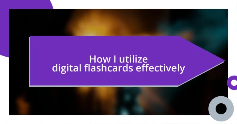 How I utilize digital flashcards effectively