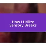 How I Utilize Sensory Breaks