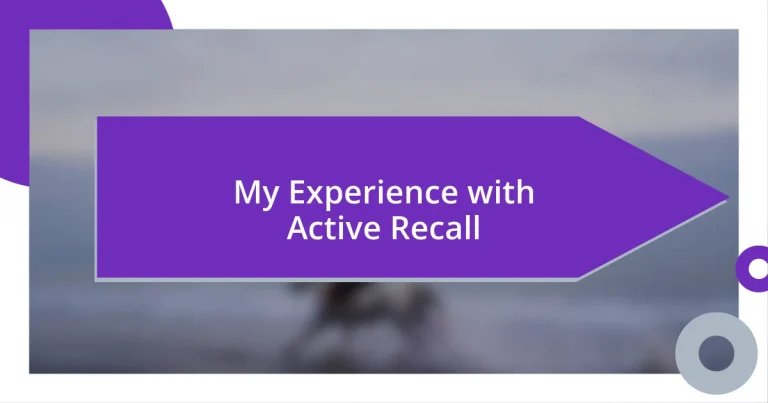 My Experience with Active Recall