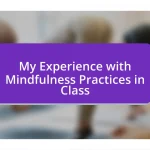 My Experience with Mindfulness Practices in Class