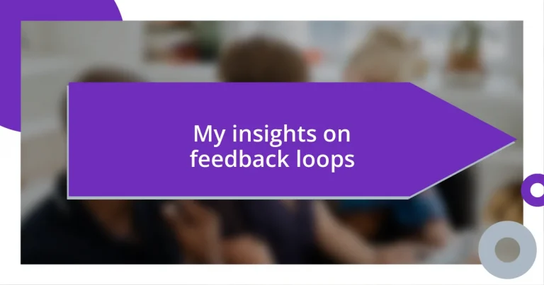 My insights on feedback loops