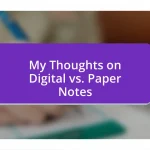 My Thoughts on Digital vs. Paper Notes