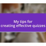 My tips for creating effective quizzes