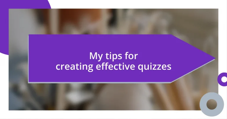 My tips for creating effective quizzes