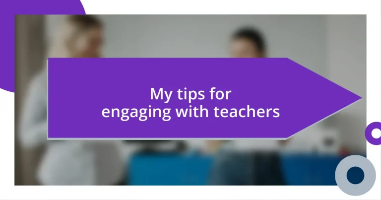 My tips for engaging with teachers