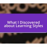 What I Discovered about Learning Styles