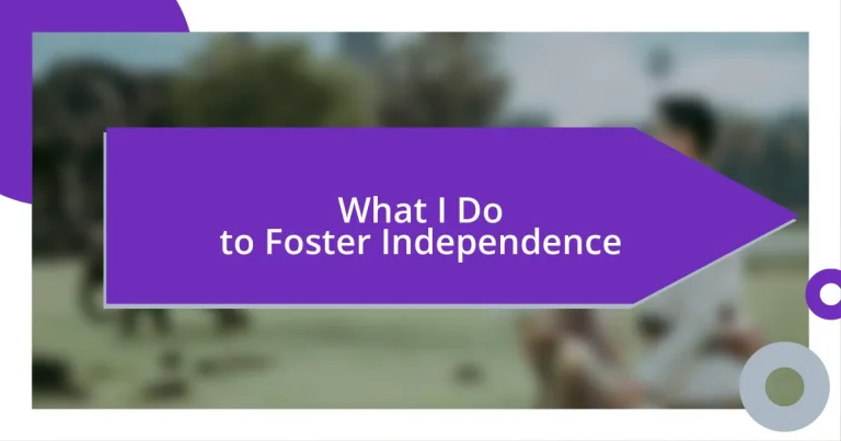 What I Do to Foster Independence