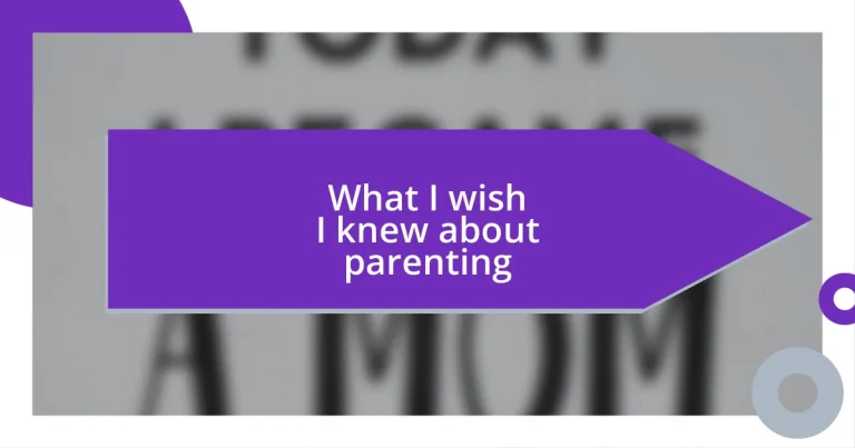 What I wish I knew about parenting