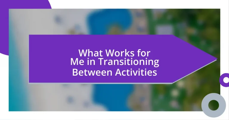 What Works for Me in Transitioning Between Activities