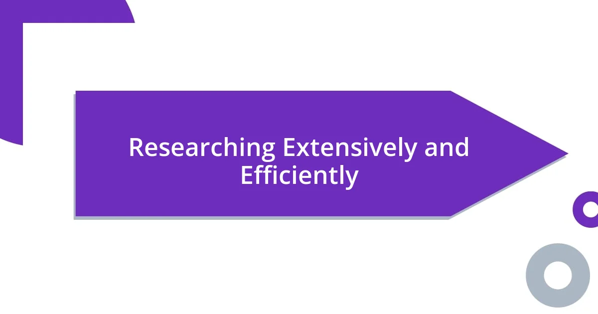 Researching Extensively and Efficiently