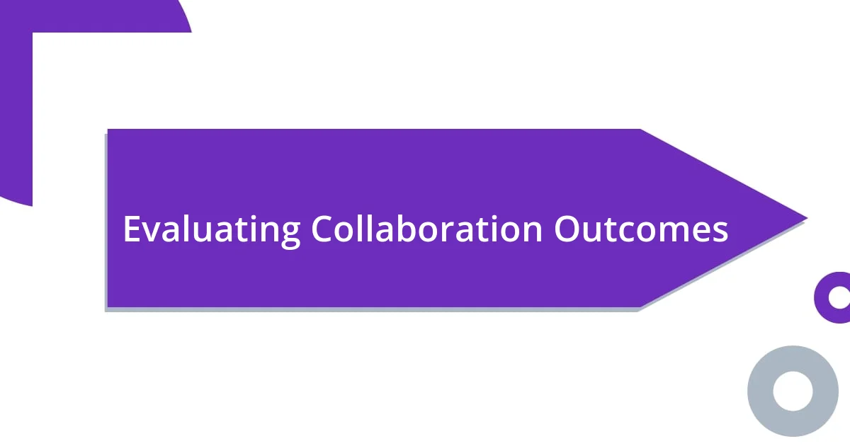 Evaluating Collaboration Outcomes