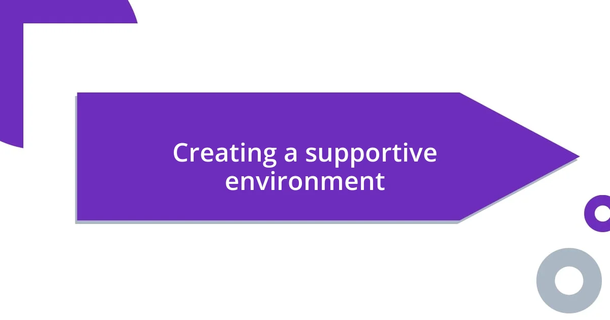 Creating a supportive environment