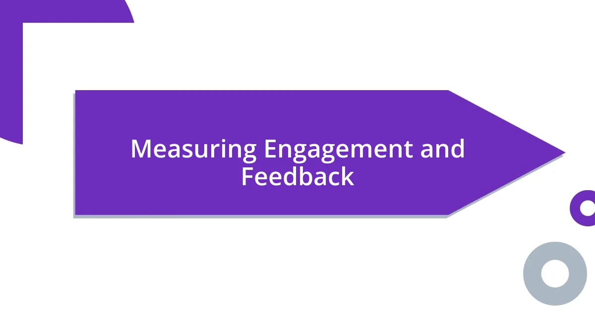 Measuring Engagement and Feedback