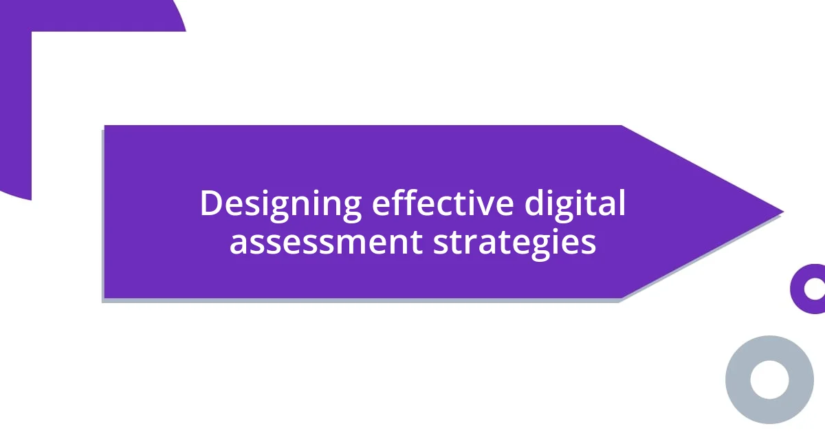 Designing effective digital assessment strategies