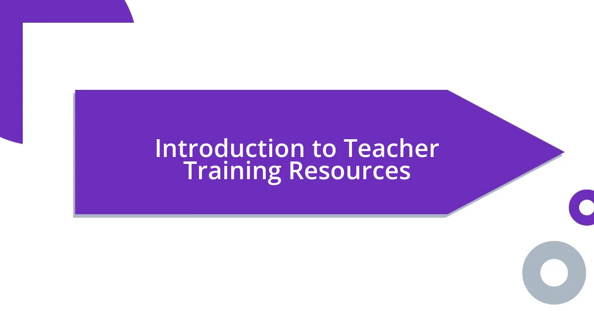 Introduction to Teacher Training Resources