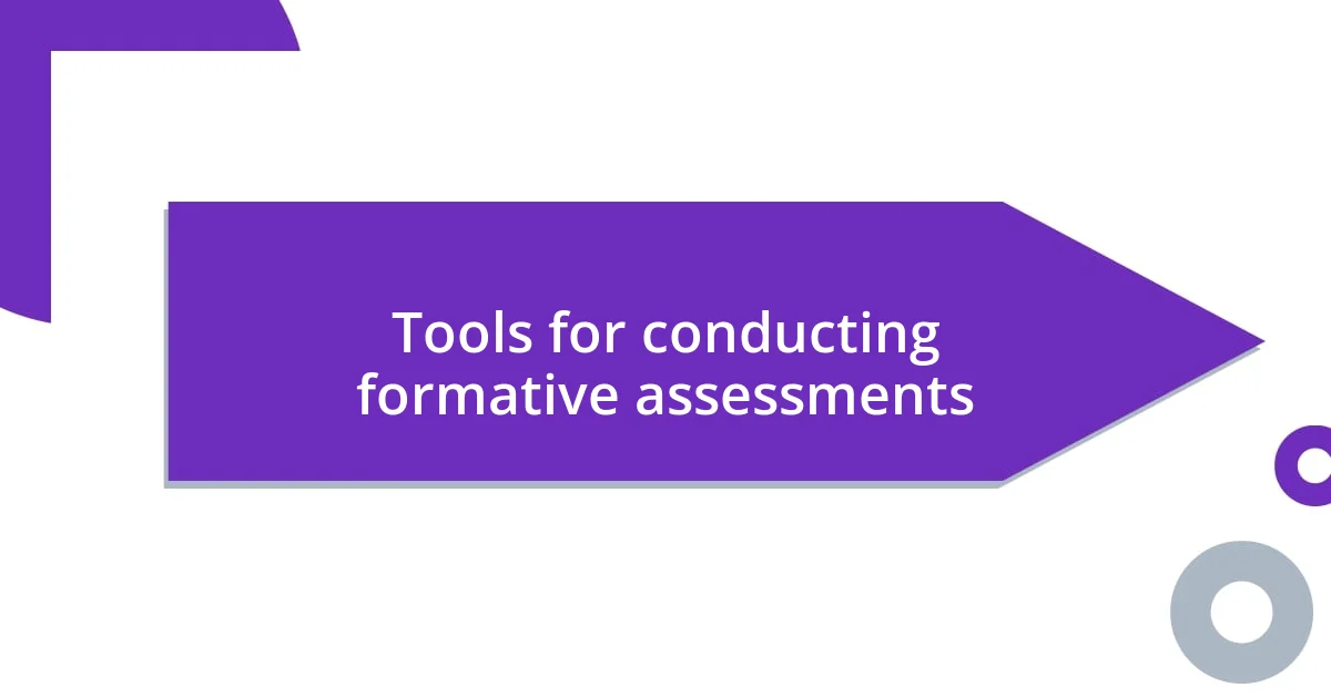 Tools for conducting formative assessments