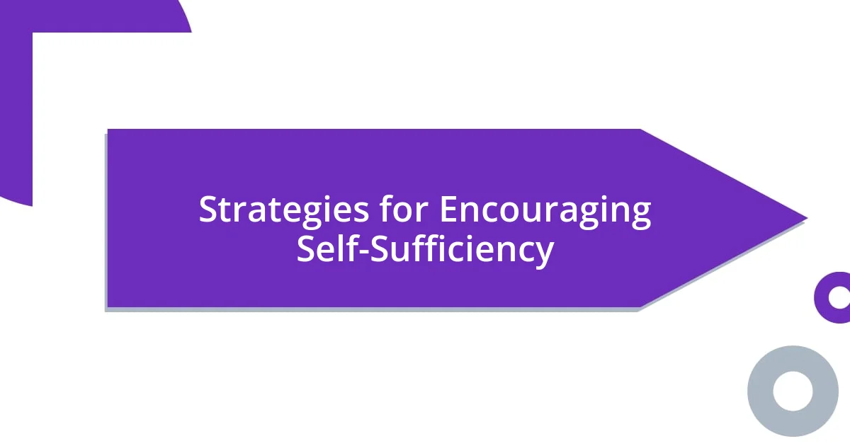 Strategies for Encouraging Self-Sufficiency