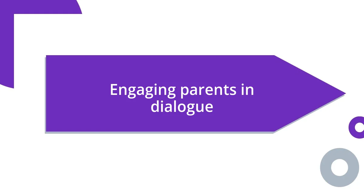 Engaging parents in dialogue