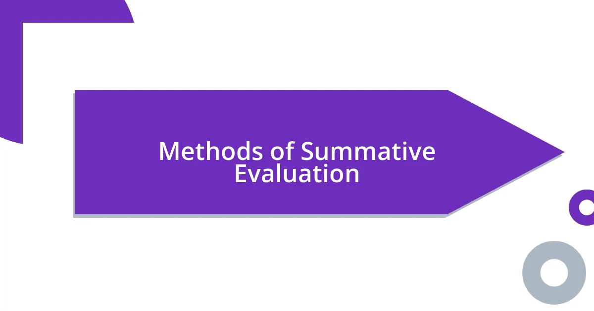 Methods of Summative Evaluation